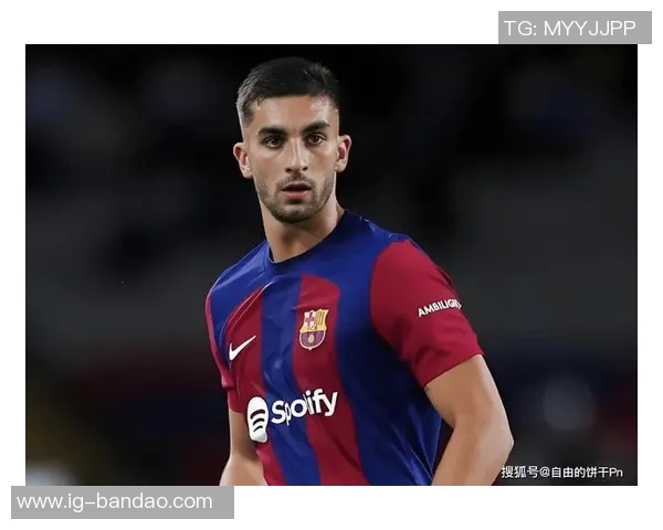 巴萨长约续约多名核心球员费兰托雷斯或成下一个目标